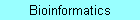 Bioinformatics